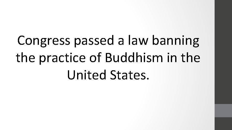 Congress passed a law banning the practice of Buddhism in the United States. 