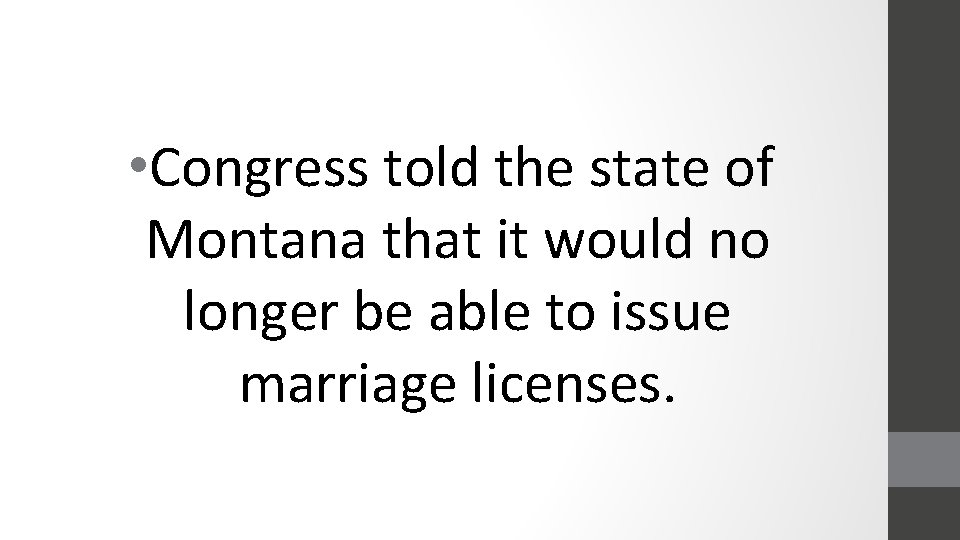  • Congress told the state of Montana that it would no longer be