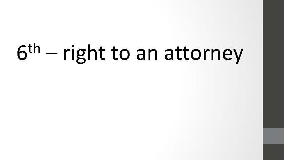 th 6 – right to an attorney 