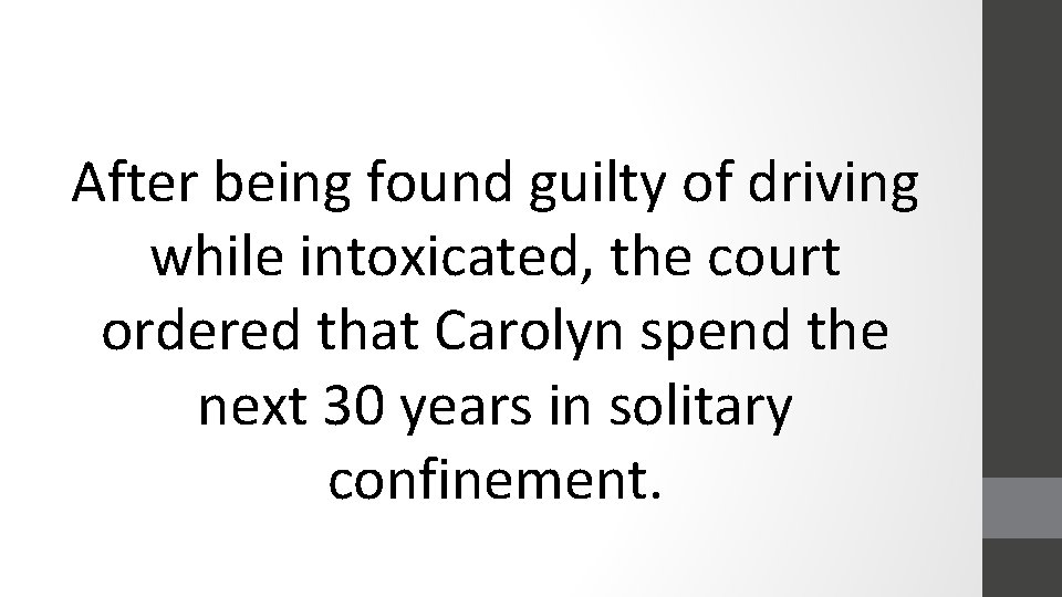 After being found guilty of driving while intoxicated, the court ordered that Carolyn spend