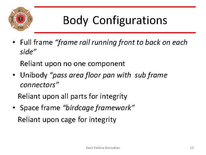 Body Configurations • Full frame “frame rail running front to back on each side”