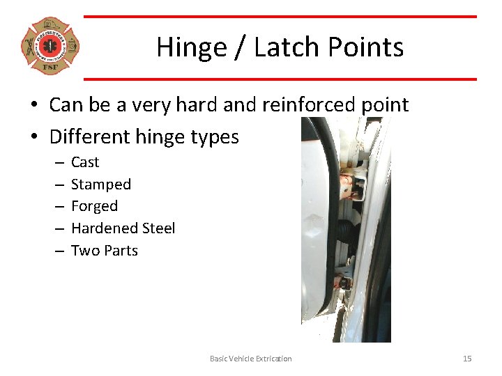 Hinge / Latch Points • Can be a very hard and reinforced point •