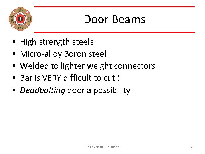 Door Beams • • • High strength steels Micro-alloy Boron steel Welded to lighter