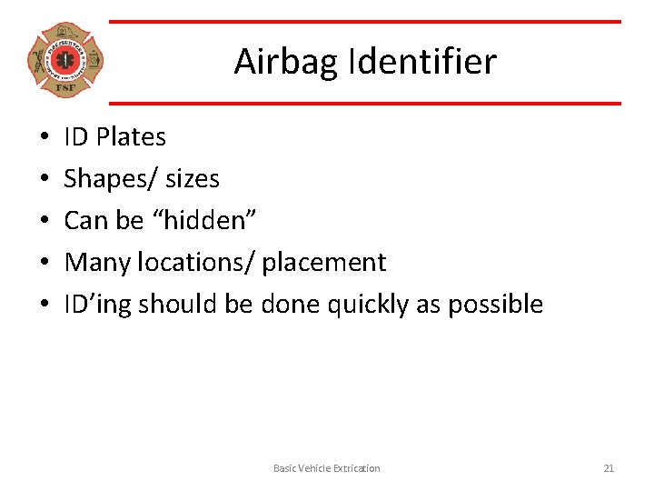 Airbag Identifier • • • ID Plates Shapes/ sizes Can be “hidden” Many locations/