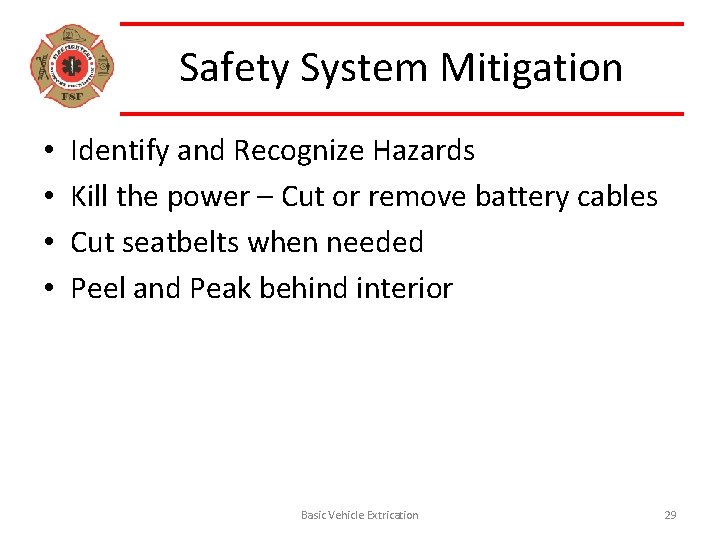 Safety System Mitigation • • Identify and Recognize Hazards Kill the power – Cut