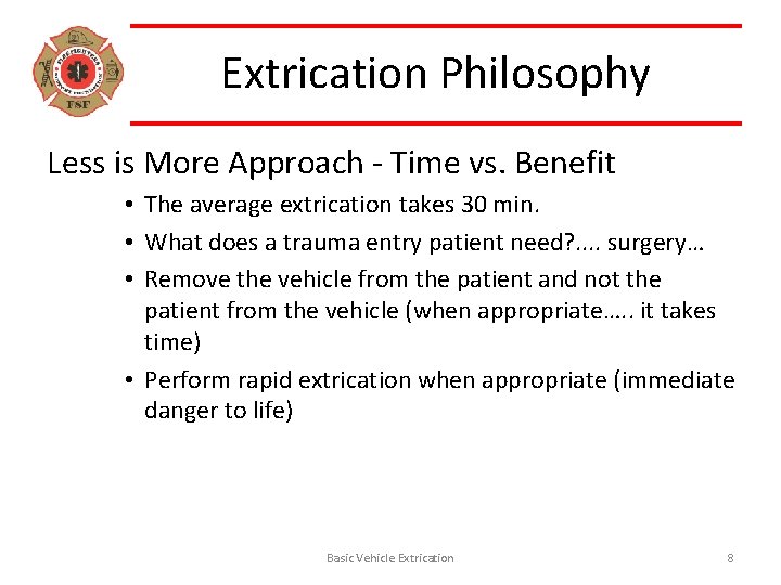 Extrication Philosophy Less is More Approach - Time vs. Benefit • The average extrication