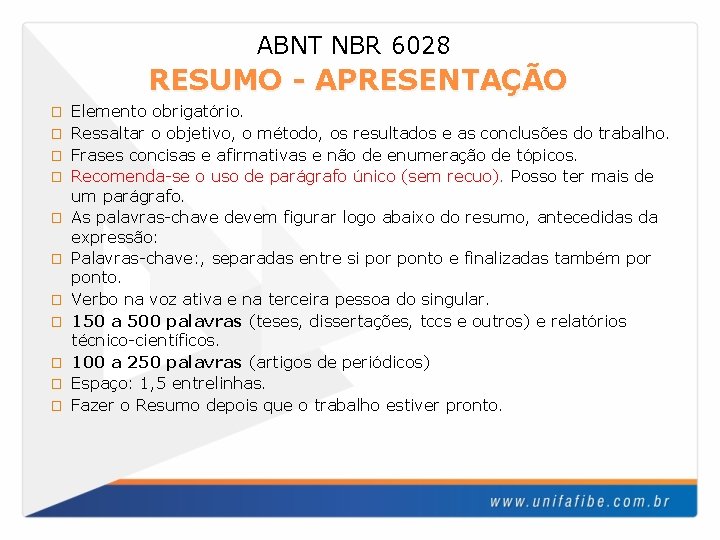 ABNT NBR 6028 RESUMO - APRESENTAÇÃO � � � Elemento obrigatório. Ressaltar o objetivo,