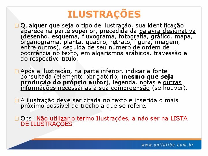 ILUSTRAÇÕES � Qualquer que seja o tipo de ilustração, sua identificação aparece na parte