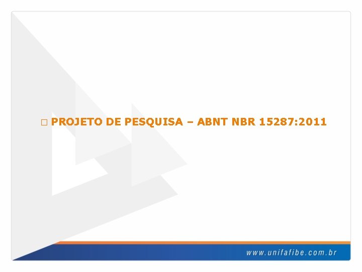� PROJETO DE PESQUISA – ABNT NBR 15287: 2011 