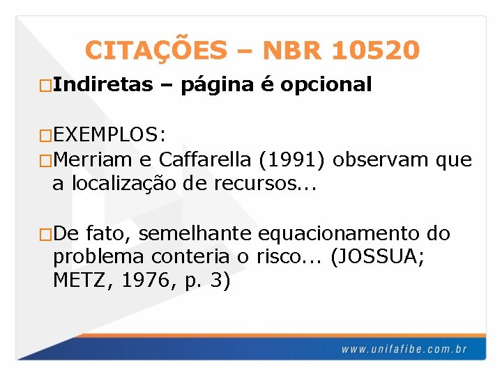 CITAÇÕES – NBR 10520 �Indiretas – página é opcional �EXEMPLOS: �Merriam e Caffarella (1991)