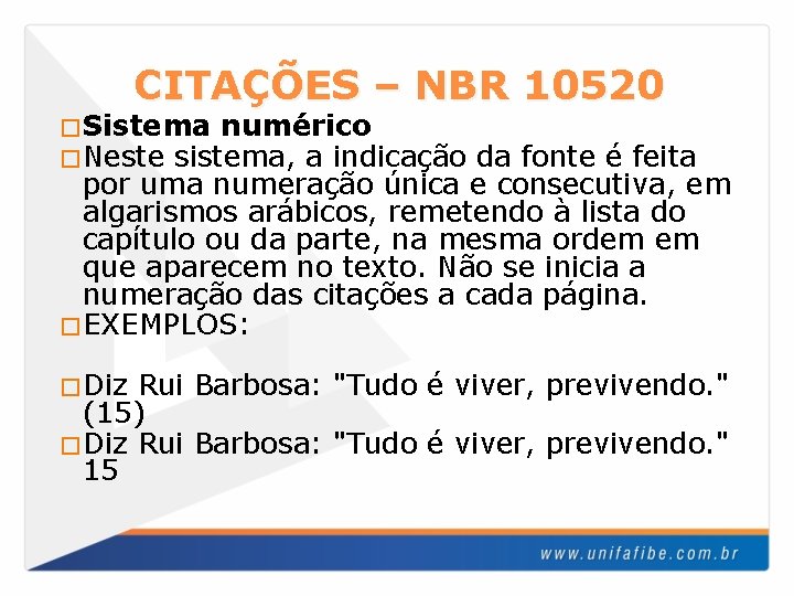 CITAÇÕES – NBR 10520 �Sistema numérico �Neste sistema, a indicação da fonte é feita