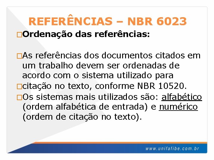 REFERÊNCIAS – NBR 6023 �Ordenação �As das referências: referências documentos citados em um trabalho