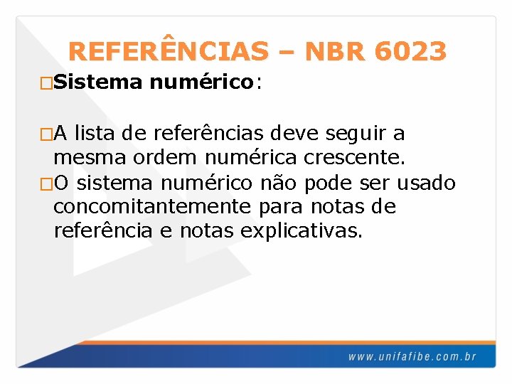 REFERÊNCIAS – NBR 6023 �Sistema �A numérico: lista de referências deve seguir a mesma