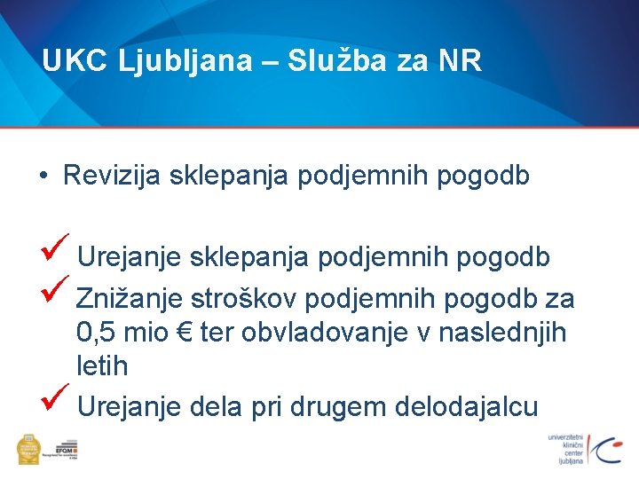 UKC Ljubljana – Služba za NR • Revizija sklepanja podjemnih pogodb ü Urejanje sklepanja