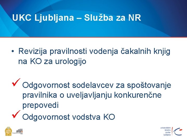 UKC Ljubljana – Služba za NR • Revizija pravilnosti vodenja čakalnih knjig na KO