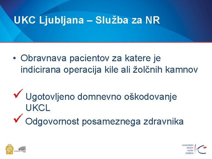 UKC Ljubljana – Služba za NR • Obravnava pacientov za katere je indicirana operacija