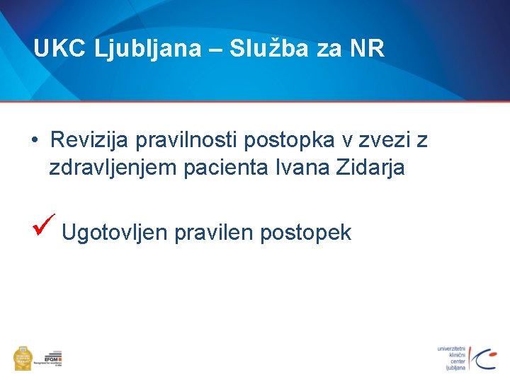UKC Ljubljana – Služba za NR • Revizija pravilnosti postopka v zvezi z zdravljenjem