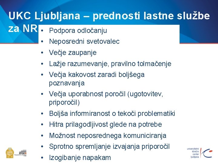 UKC Ljubljana – prednosti lastne službe za NR • Podpora odločanju • Neposredni svetovalec