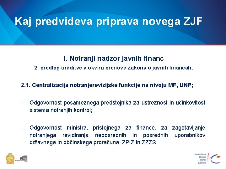 Kaj predvideva priprava novega ZJF I. Notranji nadzor javnih financ 2. predlog ureditve v