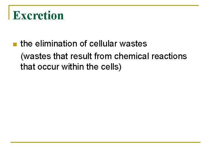 Excretion n the elimination of cellular wastes (wastes that result from chemical reactions that