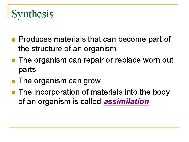Synthesis n n Produces materials that can become part of the structure of an