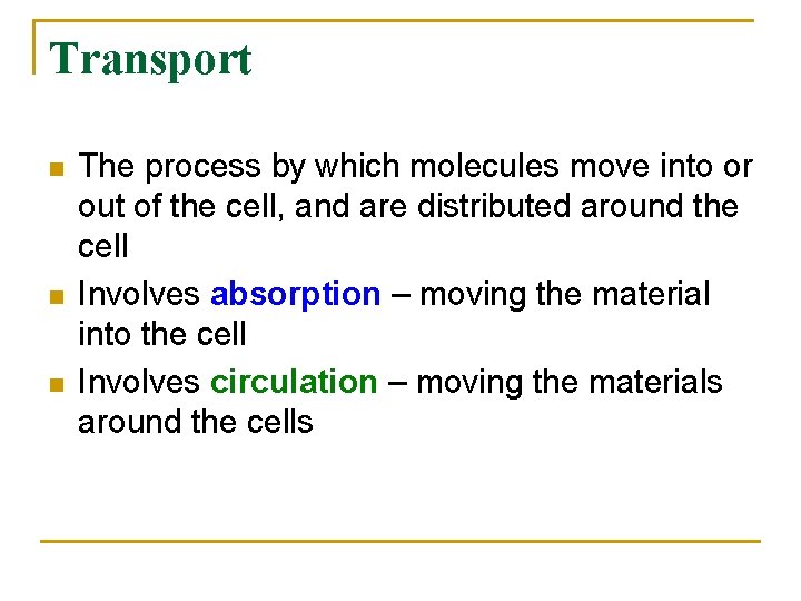 Transport n n n The process by which molecules move into or out of