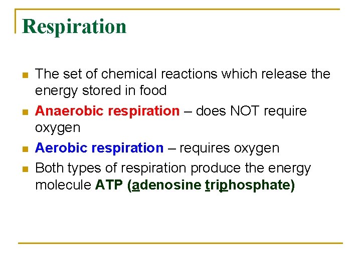 Respiration n n The set of chemical reactions which release the energy stored in