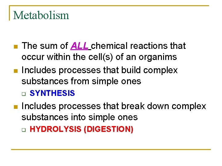 Metabolism n n The sum of ALL chemical reactions that occur within the cell(s)