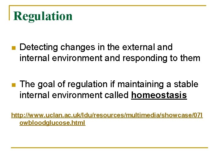 Regulation n Detecting changes in the external and internal environment and responding to them