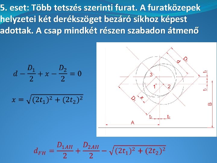 5. eset: Több tetszés szerinti furat. A furatközepek helyzetei két derékszöget bezáró síkhoz képest