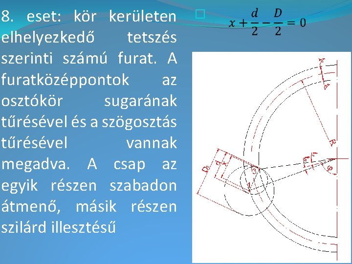 8. eset: kör kerületen elhelyezkedő tetszés szerinti számú furat. A furatközéppontok az osztókör sugarának 8. eset: kör kerületen elhelyezkedő tetszés szerinti számú furat. A furatközéppontok az osztókör sugarának