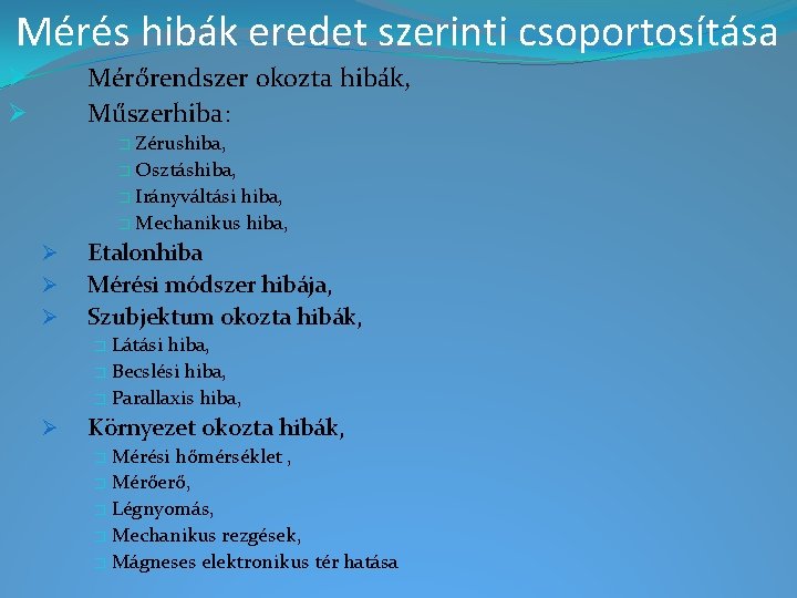 Mérés hibák eredet szerinti csoportosítása Mérőrendszer okozta hibák, Műszerhiba: Ø Ø Zérushiba, � Osztáshiba,