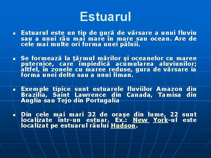 Estuarul n n Estuarul este un tip de gură de vărsare a unui fluviu Estuarul n n Estuarul este un tip de gură de vărsare a unui fluviu
