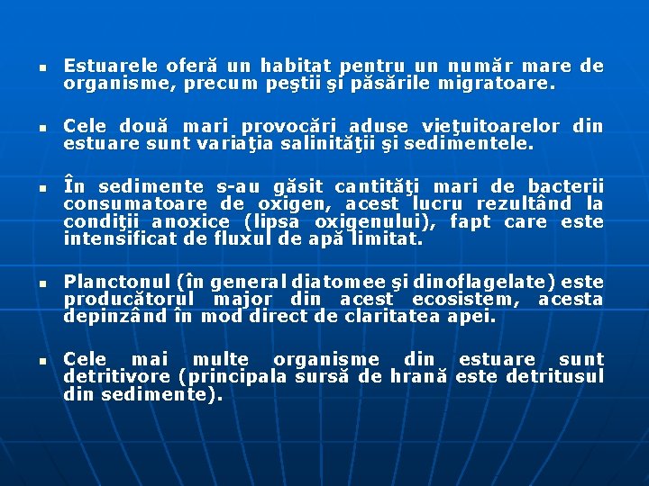 n n n Estuarele oferă un habitat pentru un număr mare de organisme, precum n n n Estuarele oferă un habitat pentru un număr mare de organisme, precum