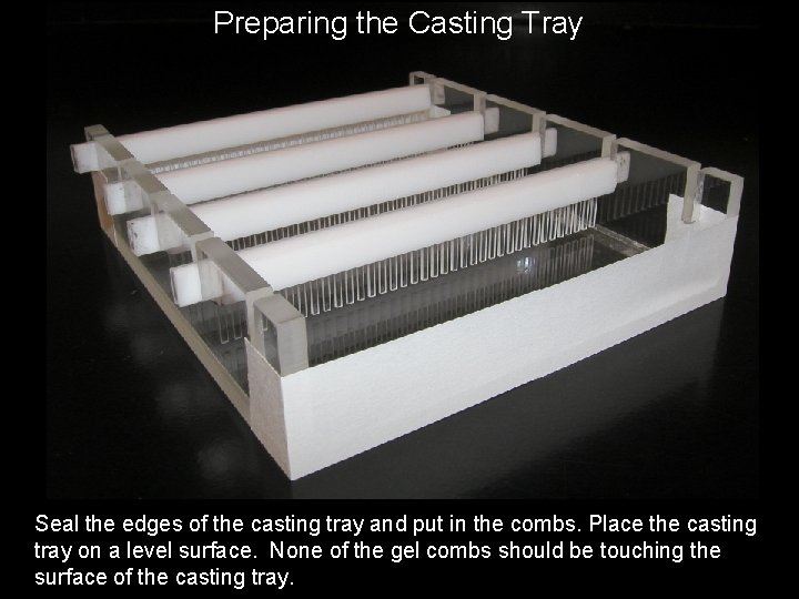 Preparing the Casting Tray Seal the edges of the casting tray and put in