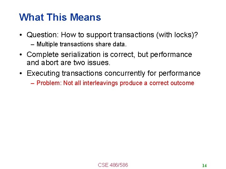 What This Means • Question: How to support transactions (with locks)? – Multiple transactions