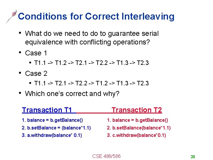 Conditions for Correct Interleaving • What do we need to do to guarantee serial