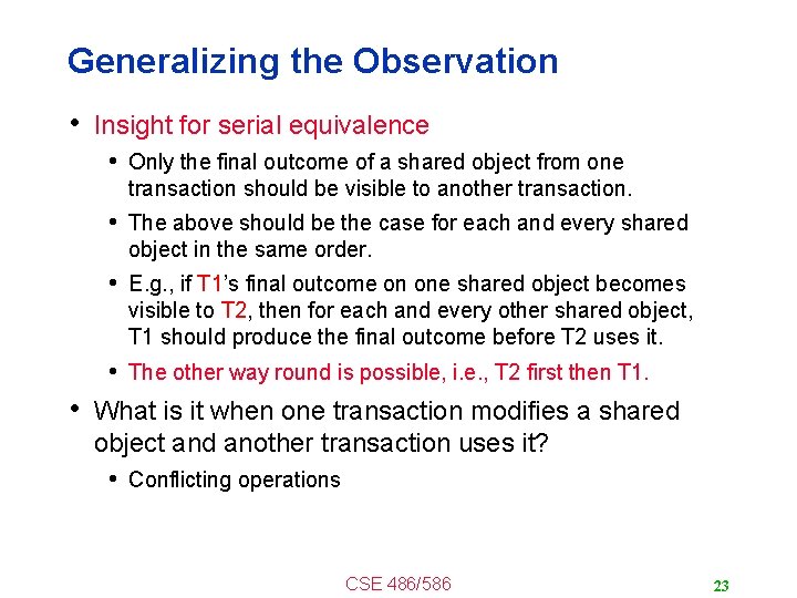 Generalizing the Observation • Insight for serial equivalence • Only the final outcome of