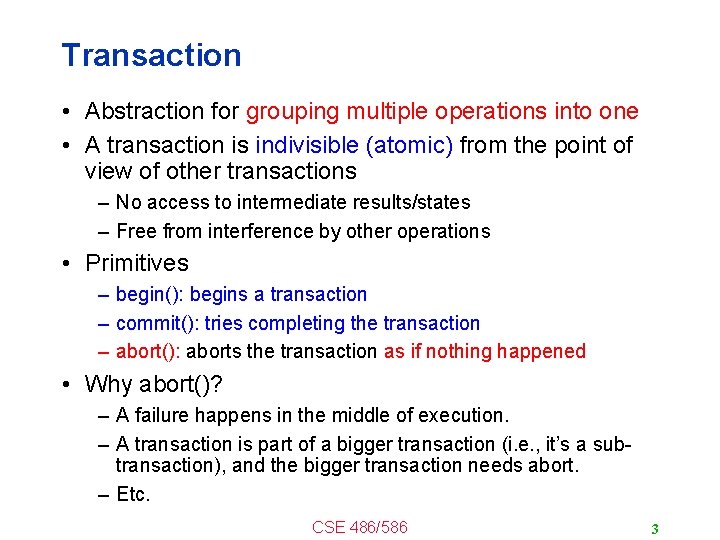 Transaction • Abstraction for grouping multiple operations into one • A transaction is indivisible