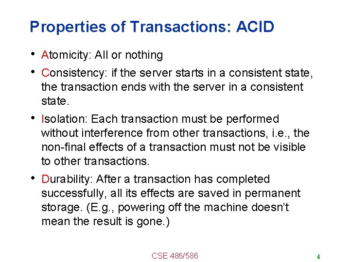 Properties of Transactions: ACID • Atomicity: All or nothing • Consistency: if the server