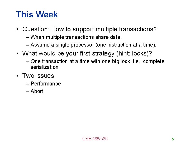 This Week • Question: How to support multiple transactions? – When multiple transactions share