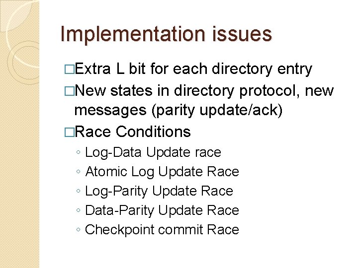 Implementation issues �Extra L bit for each directory entry �New states in directory protocol,