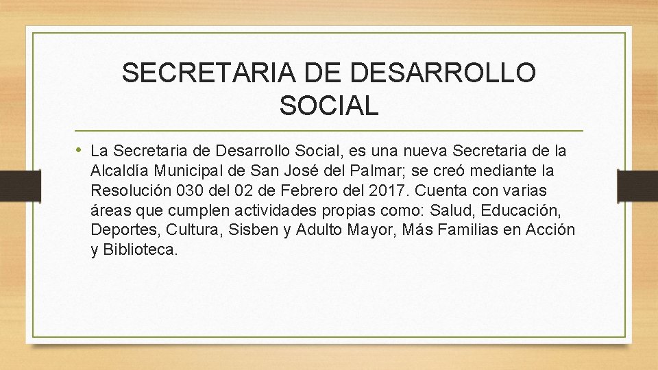 SECRETARIA DE DESARROLLO SOCIAL • La Secretaria de Desarrollo Social, es una nueva Secretaria SECRETARIA DE DESARROLLO SOCIAL • La Secretaria de Desarrollo Social, es una nueva Secretaria