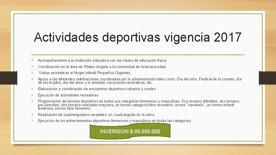 Actividades deportivas vigencia 2017 • • Acompañamiento a la institución educativa con las clases Actividades deportivas vigencia 2017 • • Acompañamiento a la institución educativa con las clases
