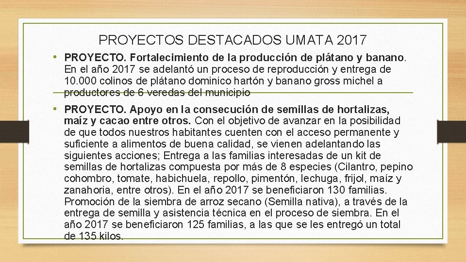 PROYECTOS DESTACADOS UMATA 2017 • PROYECTO. Fortalecimiento de la producción de plátano y banano. PROYECTOS DESTACADOS UMATA 2017 • PROYECTO. Fortalecimiento de la producción de plátano y banano.