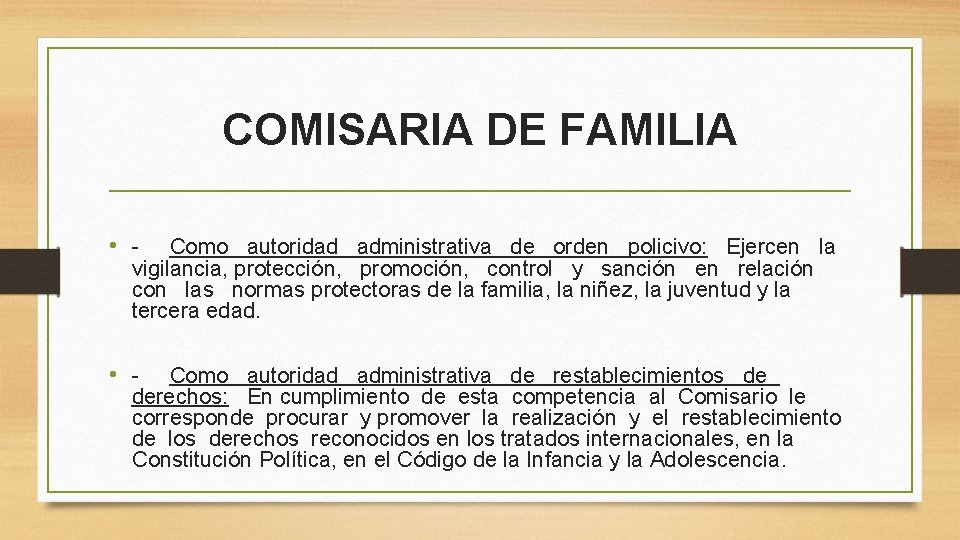 COMISARIA DE FAMILIA • - Como autoridad administrativa de orden policivo: Ejercen la vigilancia, COMISARIA DE FAMILIA • - Como autoridad administrativa de orden policivo: Ejercen la vigilancia,