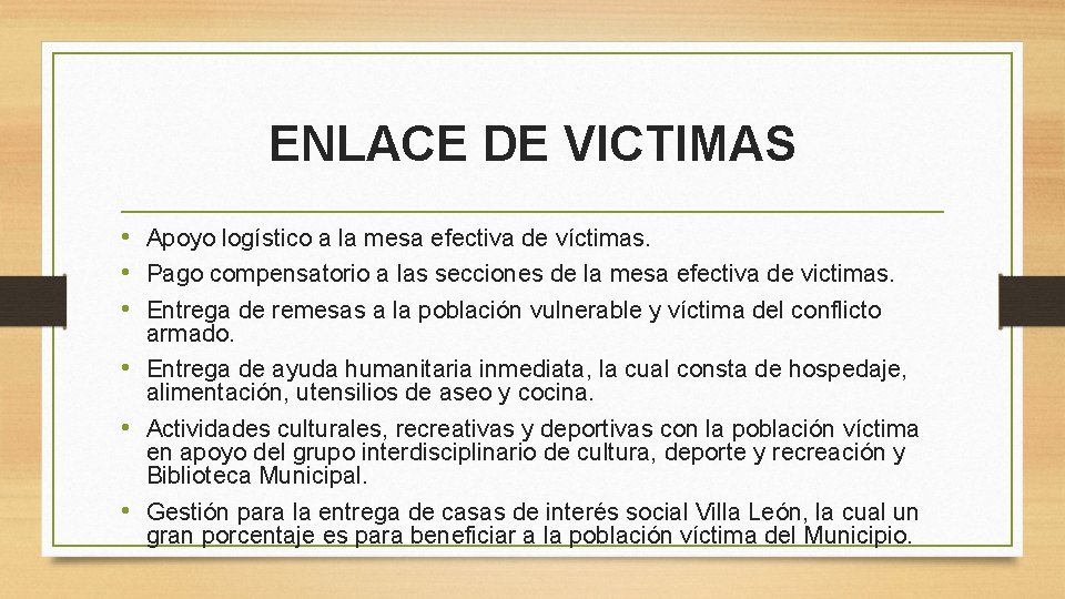 ENLACE DE VICTIMAS • Apoyo logístico a la mesa efectiva de víctimas. • Pago ENLACE DE VICTIMAS • Apoyo logístico a la mesa efectiva de víctimas. • Pago
