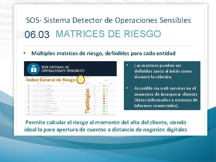 SOS- Sistema Detector de Operaciones Sensibles ///06. 03 MATRICES DE RIESGO • Múltiples matrices SOS- Sistema Detector de Operaciones Sensibles ///06. 03 MATRICES DE RIESGO • Múltiples matrices