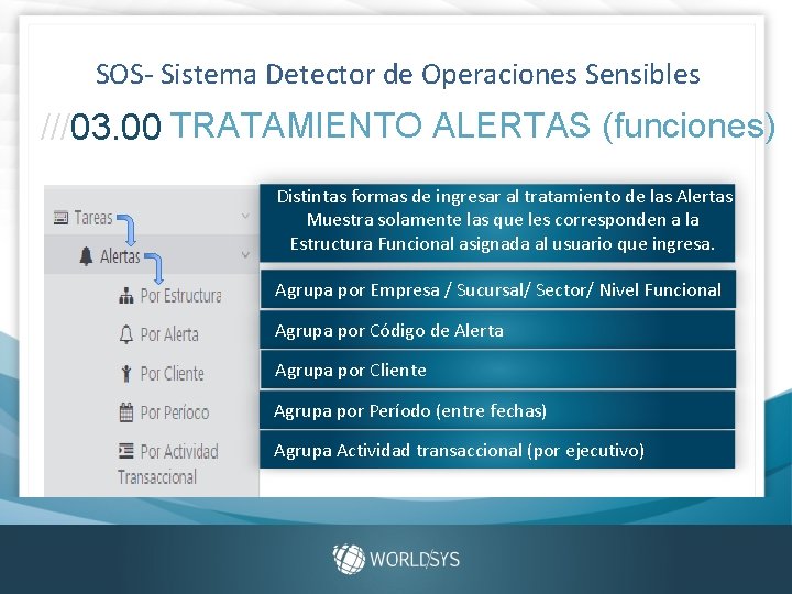 SOS- Sistema Detector de Operaciones Sensibles ///03. 00 TRATAMIENTO ALERTAS (funciones) Distintas formas de SOS- Sistema Detector de Operaciones Sensibles ///03. 00 TRATAMIENTO ALERTAS (funciones) Distintas formas de