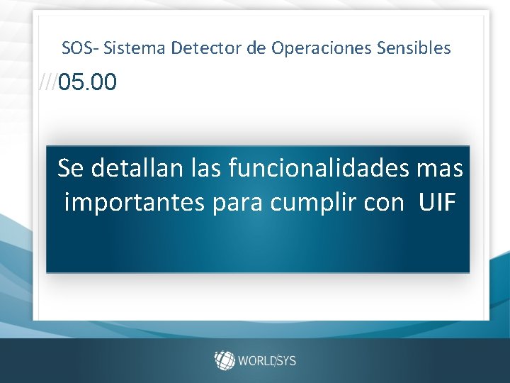 SOS- Sistema Detector de Operaciones Sensibles ///05. 00 Se detallan las funcionalidades mas importantes